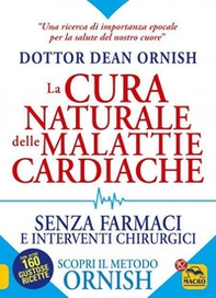 La cura naturale delle malattie cardiache. Senza farmaci e interventi chirurgici. Scopri il metodo Ornish - Librerie.coop