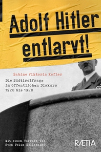 Adolf Hitler Entlarvt! Die Südtirolfrage im öffentlichen Diskurs 1920 bis 1928 - Librerie.coop