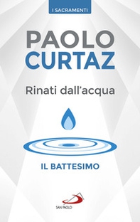 Rinati dall'acqua. Il battesimo - Librerie.coop Rinati dall'acqua. Il battesimo - Librerie.coop