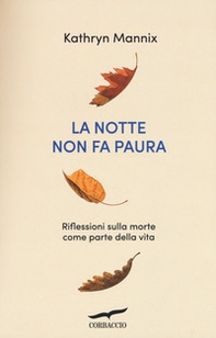 La notte non fa paura. Riflessioni sulla morte come parte della vita - Librerie.coop