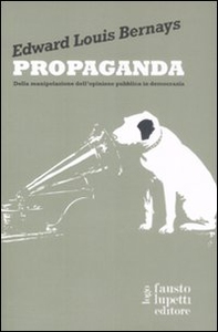 Propaganda. Della manipolazione dell'opinione pubblica in democrazia - Librerie.coop