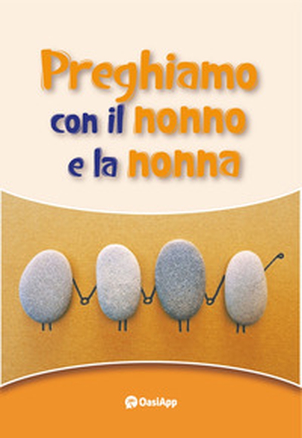 Preghiamo con il nonno e la nonna - Librerie.coop Preghiamo con il nonno e la nonna - Librerie.coop