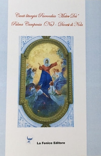 Canti liturgici Parrocchia «Mater Dei». Palma Campania (Na). Diocesi di Nola - Librerie.coop