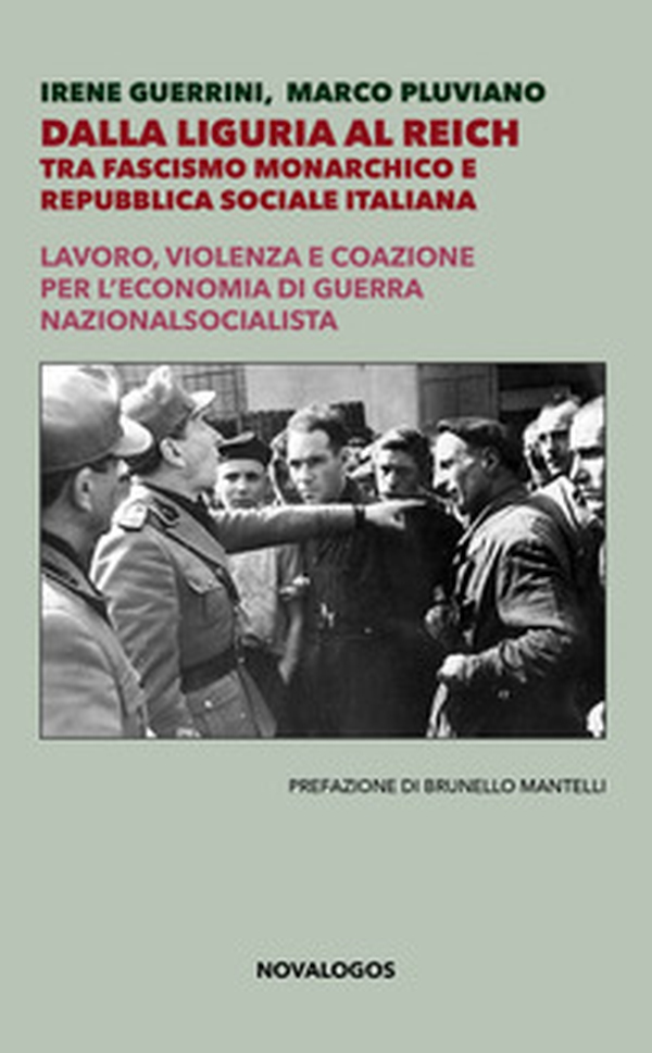 Dalla Liguria al Reich. Tra fascismo monarchico e Repubblica Sociale Italiana. Lavoro, violenza e coazione per l'economia di guerra nazionalsocialista - Librerie.coop Dalla Liguria al Reich. Tra fascismo monarchico e Repubblica Sociale Italiana. Lavoro, violenza e coazione per l'economia di guerra nazionalsocialista - Librerie.coop