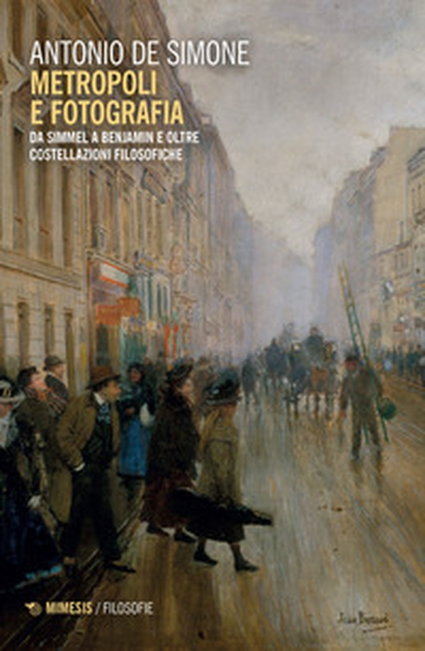 Metropoli e fotografia. Da Simmel a Benjamin e oltre. Costellazioni filosofiche - Librerie.coop Metropoli e fotografia. Da Simmel a Benjamin e oltre. Costellazioni filosofiche - Librerie.coop