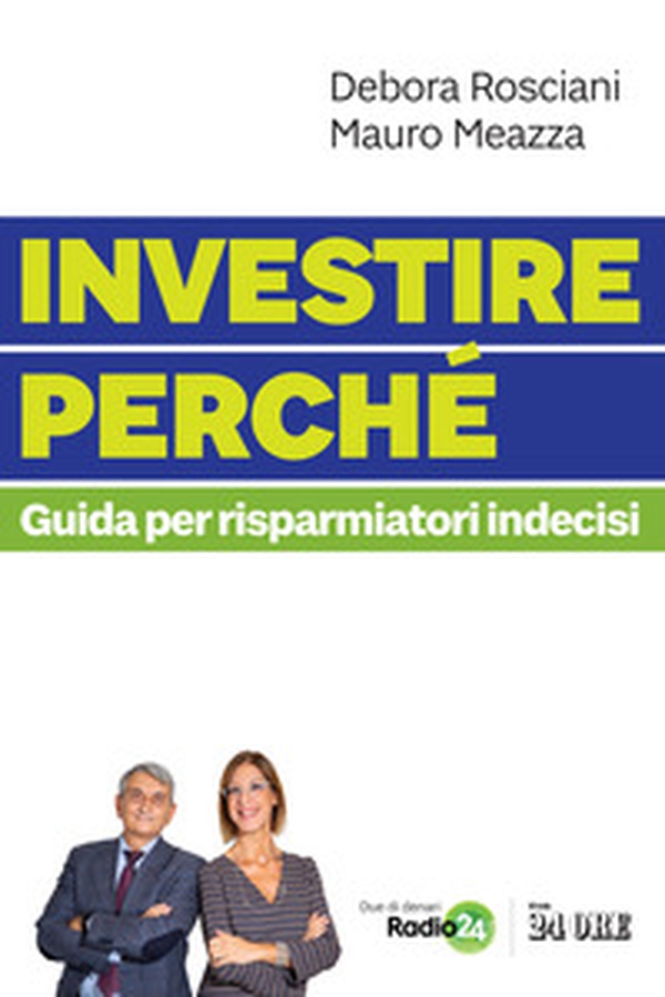 Investire perché. Guida per risparmiatori indecisi - Librerie.coop Investire perché. Guida per risparmiatori indecisi - Librerie.coop