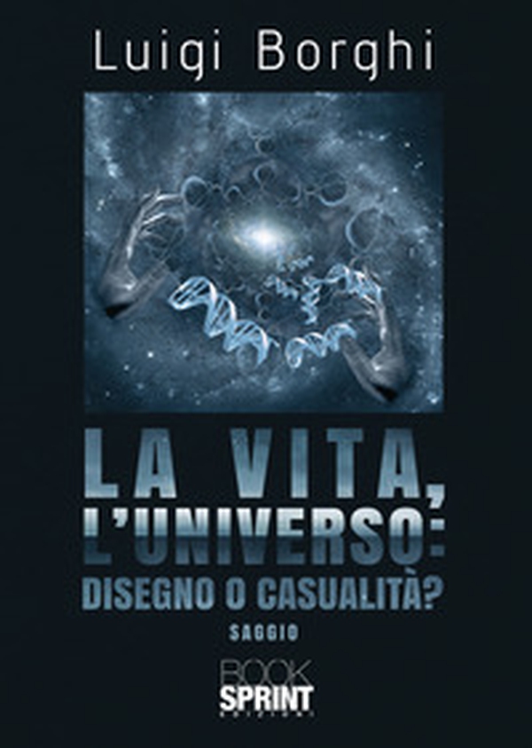 La vita, l'universo: disegno o casualità? - Librerie.coop La vita, l'universo: disegno o casualità? - Librerie.coop
