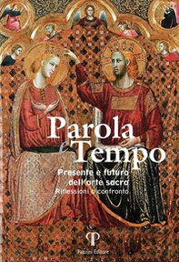 Parola e tempo. Presente e futuro dell'arte sacra. Riflessioni a confronto - Librerie.coop