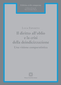 Il diritto all'oblio e la crisi della deindicizzazione. Una visione comparatistica - Librerie.coop