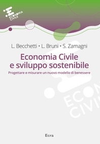Economia civile e sviluppo sostenibile. Progettare e misurare un nuovo modello di benessere - Librerie.coop Economia civile e sviluppo sostenibile. Progettare e misurare un nuovo modello di benessere - Librerie.coop