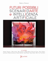 Futuri possibili. Scenari d'arte e intelligenza artificiale - Librerie.coop Futuri possibili. Scenari d'arte e intelligenza artificiale - Librerie.coop