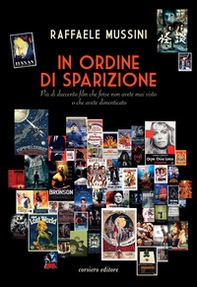 In ordine di sparizione. Più di duecento film che forse non avete mai visto o che avete dimenticato - Librerie.coop