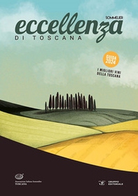 Eccellenza di Toscana. Guida 2024. Le migliori aziende vitivinicole - Librerie.coop