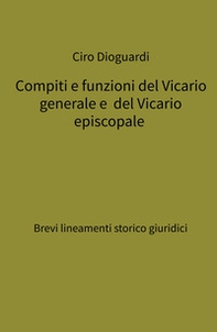 Compiti e funzioni del Vicario generale e del Vicario episcopale. Brevi lineamenti storico giuridici - Librerie.coop