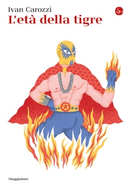 L'età della tigre - Librerie.coop L'età della tigre - Librerie.coop