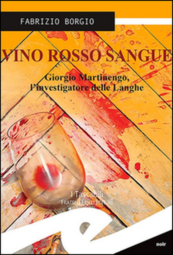 Vino rosso sangue. Giorgio Martinengo, l'investigatore delle Langhe - Librerie.coop Vino rosso sangue. Giorgio Martinengo, l'investigatore delle Langhe - Librerie.coop