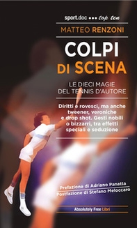 Colpi di scena. Le dieci magie del tennis d'autore - Librerie.coop