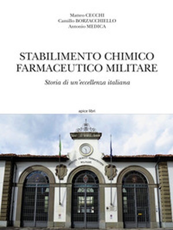 Stabilimento chimico farmaceutico militare. Storia di un'eccellenza italiana - Librerie.coop Stabilimento chimico farmaceutico militare. Storia di un'eccellenza italiana - Librerie.coop