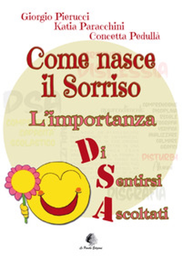 Come nasce il Sorriso. L'importanza di sentirsi ascoltati - Librerie.coop Come nasce il Sorriso. L'importanza di sentirsi ascoltati - Librerie.coop