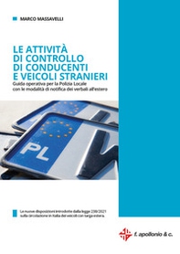 Le attività di controllo di conducenti e veicoli stranieri. Guida operativa per la polizia locale con le modalità dei verbali all'estero - Librerie.coop