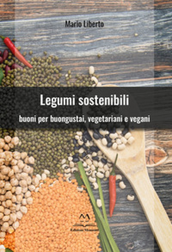 Legumi sostenibili. Buoni per buongustai, vegetariani e vegani - Librerie.coop Legumi sostenibili. Buoni per buongustai, vegetariani e vegani - Librerie.coop