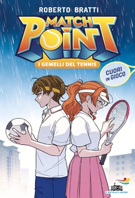 Match Point. I gemelli del tennis - 3. Cuori in gioco - Librerie.coop