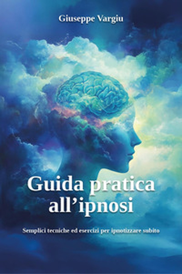 Guida pratica all'ipnosi. Semplici tecniche ed esercizi per ipnotizzare subito - Librerie.coop Guida pratica all'ipnosi. Semplici tecniche ed esercizi per ipnotizzare subito - Librerie.coop