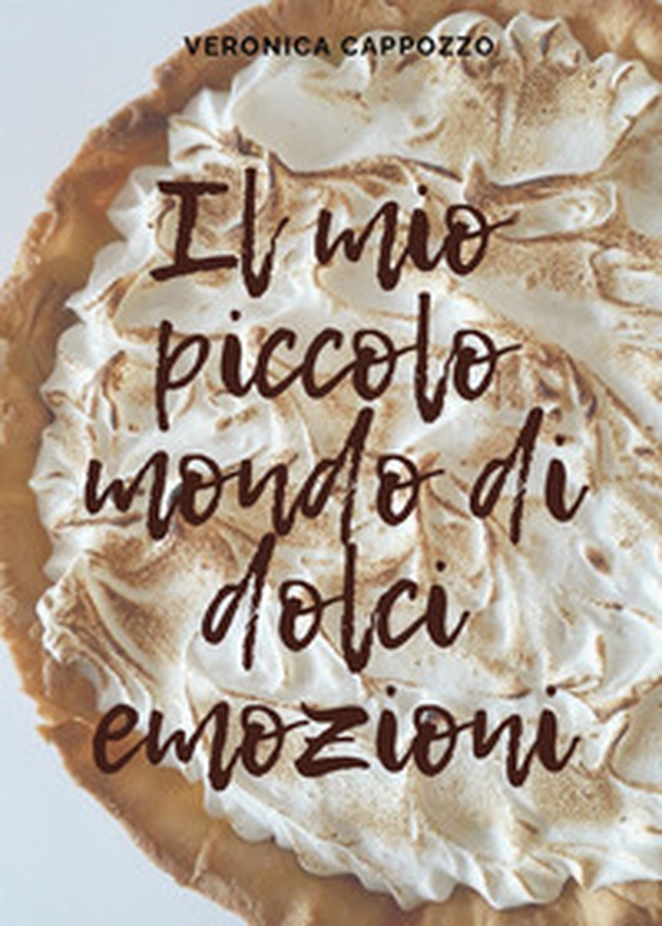 Il mio piccolo mondo di dolci emozioni - Librerie.coop Il mio piccolo mondo di dolci emozioni - Librerie.coop