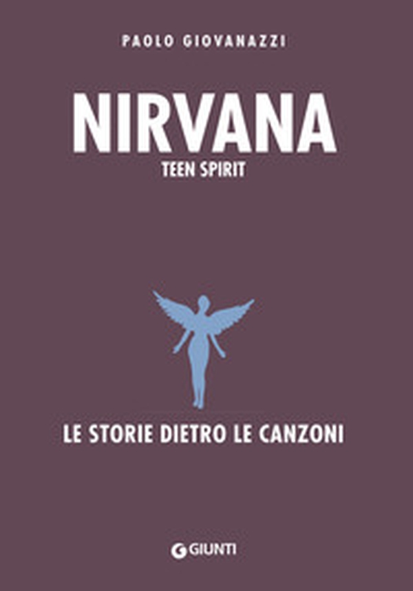 Nirvana. Teen spirit. Le storie dietro le canzoni - Librerie.coop Nirvana. Teen spirit. Le storie dietro le canzoni - Librerie.coop