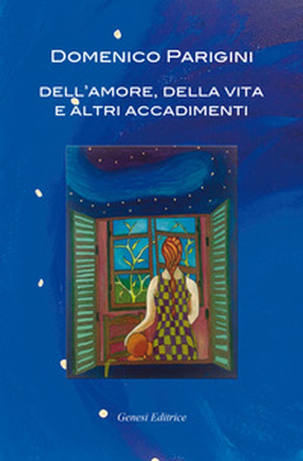 Dell'amore, della vita e altri accadimenti - Librerie.coop Dell'amore, della vita e altri accadimenti - Librerie.coop