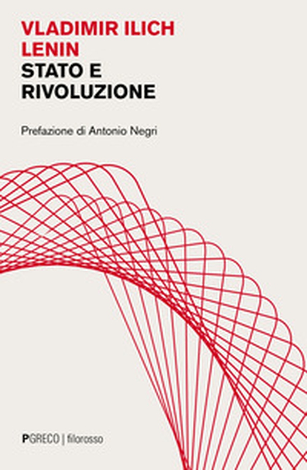 Stato e rivoluzione. La dottrina marxista dello Stato e i compiti del proletariato nella rivoluzione - Librerie.coop Stato e rivoluzione. La dottrina marxista dello Stato e i compiti del proletariato nella rivoluzione - Librerie.coop