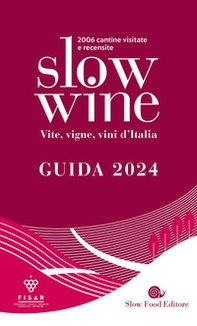 Slow wine 2024. Vite, vigne, vini d'Italia - Librerie.coop Slow wine 2024. Vite, vigne, vini d'Italia - Librerie.coop
