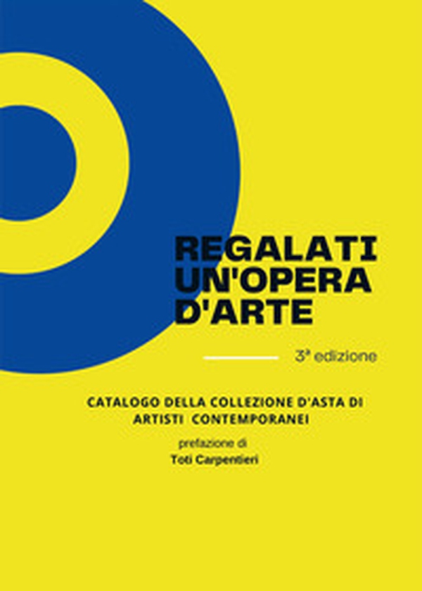 Regalati un'opera d'arte. In collaborazione con catalogo della collezione d'asta di artisti contemporanei - Librerie.coop Regalati un'opera d'arte. In collaborazione con catalogo della collezione d'asta di artisti contemporanei - Librerie.coop