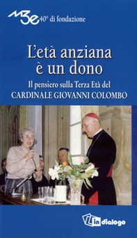 L'età anziana è un dono. Il pensiero sulla terza età del Cardinale Giovanni Colombo - Librerie.coop L'età anziana è un dono. Il pensiero sulla terza età del Cardinale Giovanni Colombo - Librerie.coop