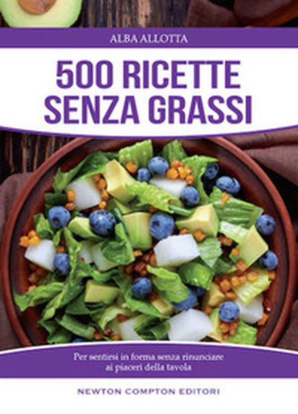 500 ricette senza grassi - Librerie.coop 500 ricette senza grassi - Librerie.coop