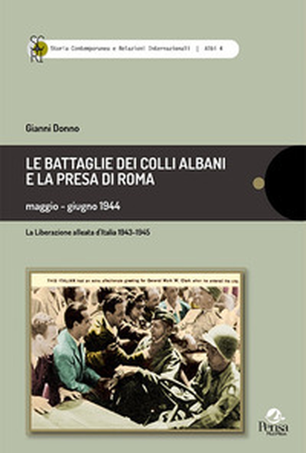 Le battaglie dei Colli Albani e la presa di Roma maggio-giugno 1944 - Librerie.coop Le battaglie dei Colli Albani e la presa di Roma maggio-giugno 1944 - Librerie.coop
