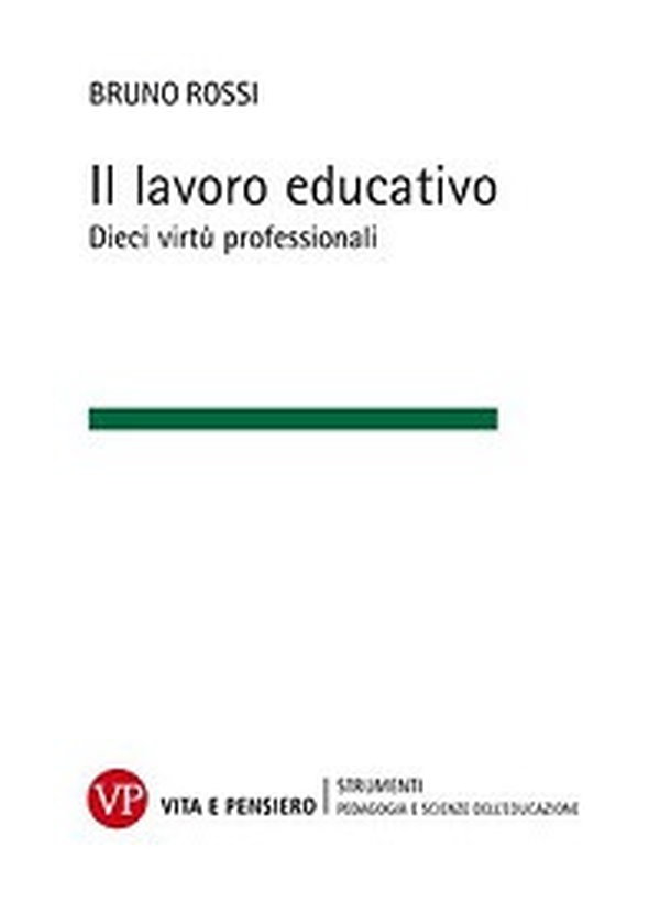 Il lavoro educativo. Dieci virtù professionali - Librerie.coop Il lavoro educativo. Dieci virtù professionali - Librerie.coop