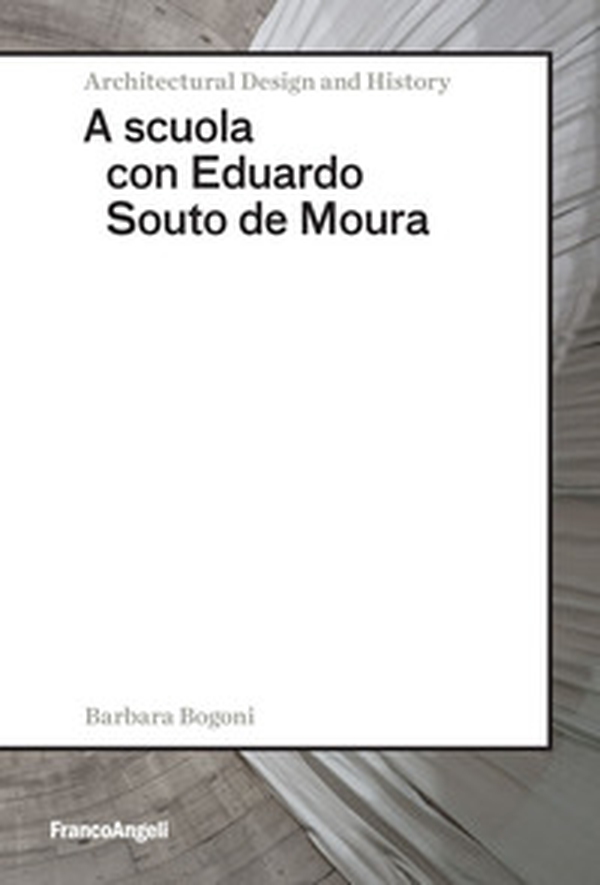 A scuola con Eduardo Souto de Moura - Librerie.coop A scuola con Eduardo Souto de Moura - Librerie.coop