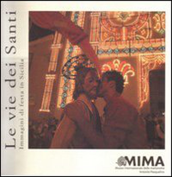 Le vie dei santi. Immagini di festa in Sicilia - Librerie.coop Le vie dei santi. Immagini di festa in Sicilia - Librerie.coop