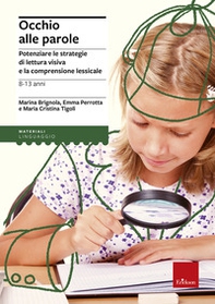 Occhio alle parole. Potenziare le strategie di lettura visiva e la comprensione lessicale (8-13 anni) - Librerie.coop