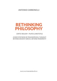 Rethinking philosophy (critic realism + Plato & Aristotle). A new synthesis of philosophical thought beyond ancient Greece, beyond modernity - Librerie.coop Rethinking philosophy (critic realism + Plato & Aristotle). A new synthesis of philosophical thought beyond ancient Greece, beyond modernity - Librerie.coop