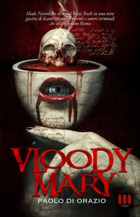 Vloody Mary. Iliade necrolesbo di una deejay rock in una nera giostra di licantropi, morti viventi e amori terminali che insanguinano Roma - Librerie.coop