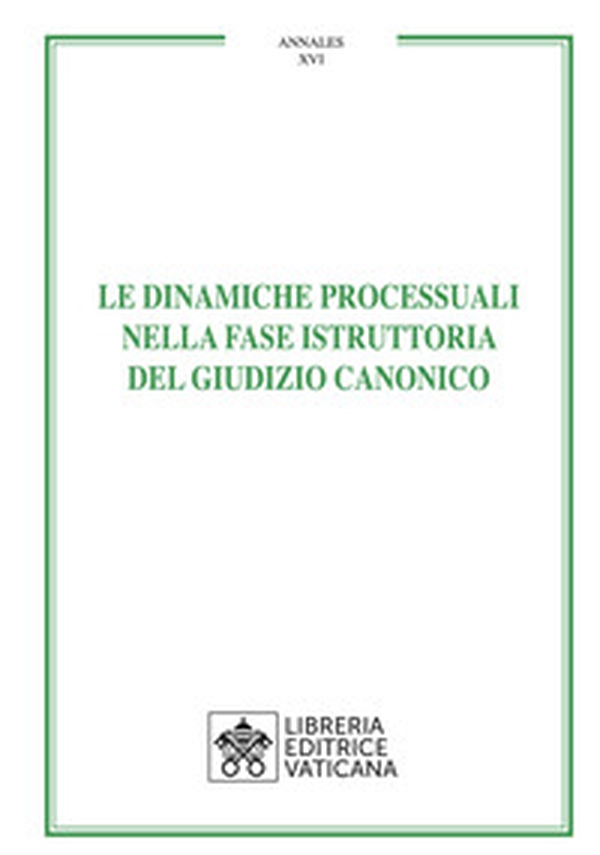 Le dinamiche processuali nella fase istruttoria del giudizio canonico - Librerie.coop Le dinamiche processuali nella fase istruttoria del giudizio canonico - Librerie.coop