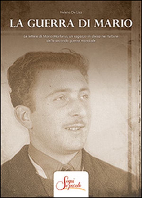 La guerra di Mario. Le lettere di Mario Marforio, un ragazzo in divisa nel turbine della Seconda guerra mondiale - Librerie.coop La guerra di Mario. Le lettere di Mario Marforio, un ragazzo in divisa nel turbine della Seconda guerra mondiale - Librerie.coop