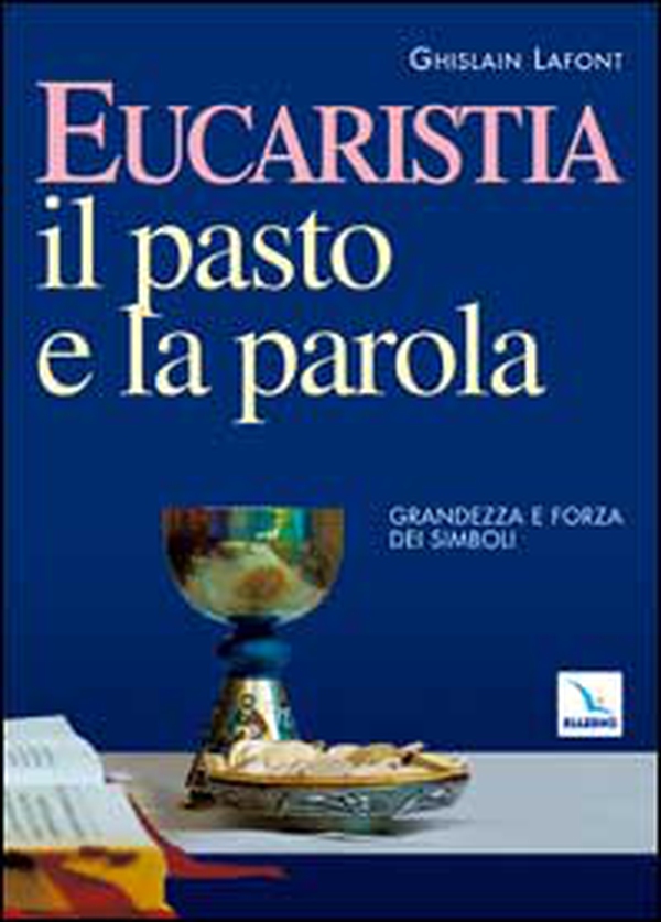 Eucaristia. Il pasto e la parola. Grandezza e forza dei simboli - Librerie.coop Eucaristia. Il pasto e la parola. Grandezza e forza dei simboli - Librerie.coop
