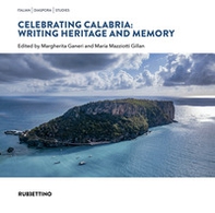 Celebrating Calabria: writing heritage and memory - Librerie.coop Celebrating Calabria: writing heritage and memory - Librerie.coop
