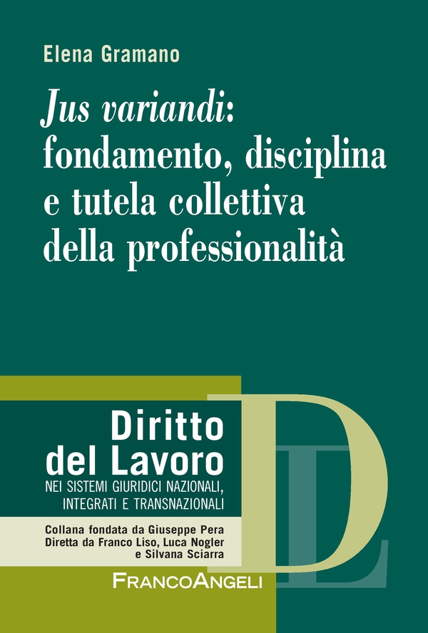 Jus variandi: fondamento, disciplina e tutela collettiva della professionalità - Librerie.coop Jus variandi: fondamento, disciplina e tutela collettiva della professionalità - Librerie.coop