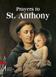 Prayers to St. Anthony. The world's best-loved Saint - Librerie.coop