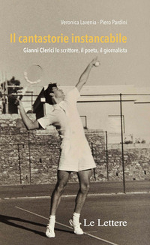 Il cantastorie instancabile. Gianni Clerici lo scrittore, il poeta, il giornalista - Librerie.coop Il cantastorie instancabile. Gianni Clerici lo scrittore, il poeta, il giornalista - Librerie.coop