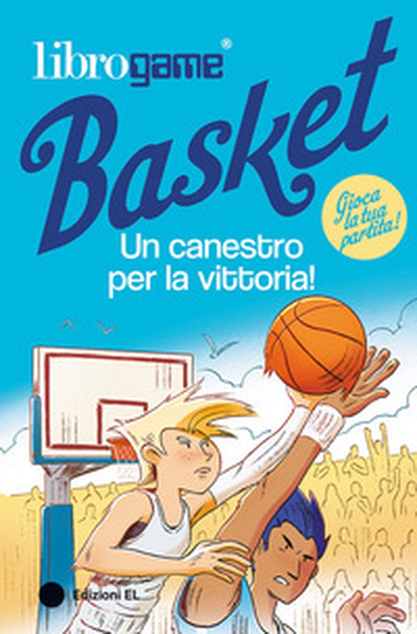 Librogame® Basket. Un canestro per la vittoria! - Librerie.coop Librogame® Basket. Un canestro per la vittoria! - Librerie.coop